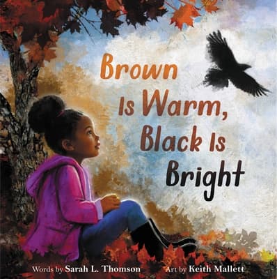 Brown Is Warm, Black Is Bright book cover