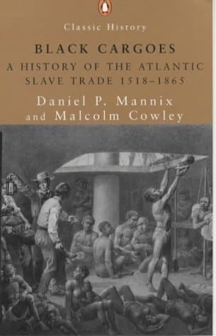 Black Cargoes: A History of the Atlantic Slave Trade 1518-1865 book cover