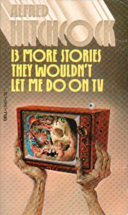 Alfred Hitchcock Presents 13 More Stories They Wouldn't Let Me Do on TV book cover