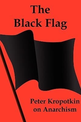 The Black Flag: Peter Kropotkin on Anarchism book cover