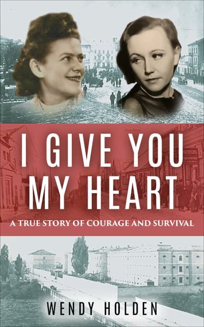 I Give You My Heart: A True Story of Courage and Survival book cover