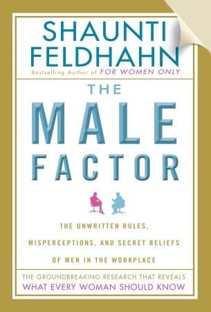 The Male Factor: The Unwritten Rules, Misperceptions, and Secret Beliefs of Men in the Workplace book cover