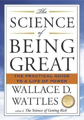 The Science of Being Great: The Practical Guide to a Life of Power book cover