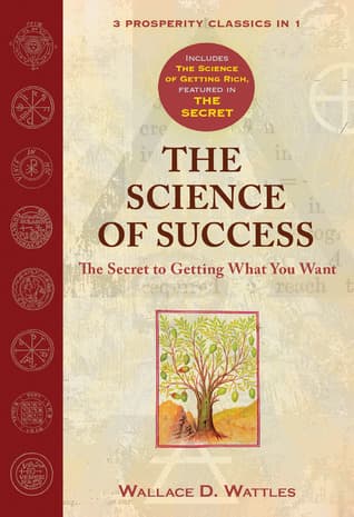 The Science of Success: The Secret to Getting What You Want book cover