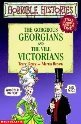 The Gorgeous Georgians and the Vile Victorians book cover
