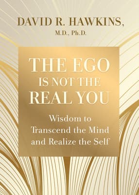 The Ego Is Not the Real You: Wisdom to Transcend the Mind and Realize the Self book cover