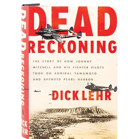 Dead Reckoning: The Story of How Johnny Mitchell and His Fighter Pilots Took on Admiral Yamamoto and Avenged Pearl Harbor book cover