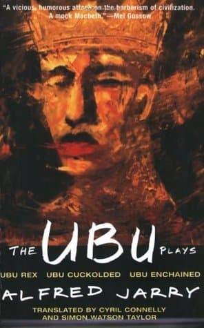 The Ubu Plays: Ubu Rex / Ubu Cuckolded / Ubu Enchained book cover
