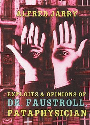 Exploits & Opinions of Dr. Faustroll, Pataphysician book cover