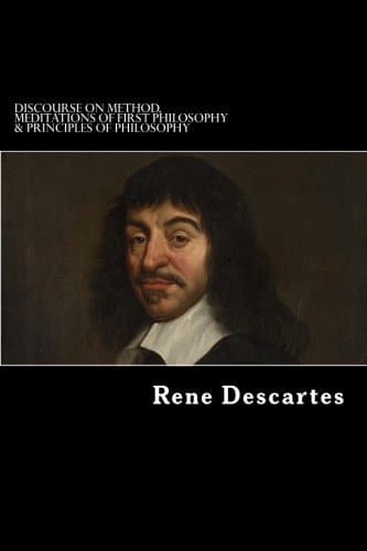 Discourse on Method, Meditations of First Philosophy & Principles of Philosophy book cover