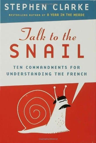 Talk to the Snail: Ten Commandments for Understanding the French book cover