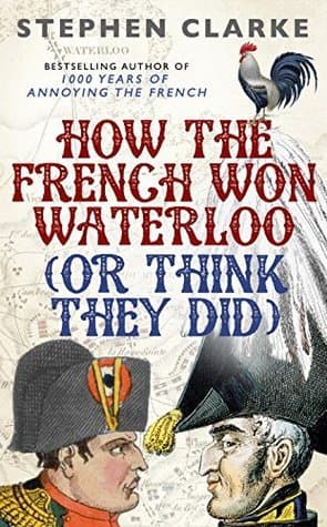 How the French Won Waterloo: Or Think They Did book cover
