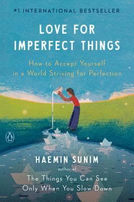 Love for Imperfect Things: How to Accept Yourself in a World Striving for Perfection book cover