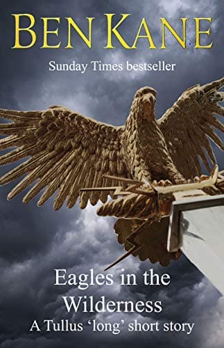 Eagles in the Wilderness SHORT story (Eagles of Rome series): A Tullus 'long' short story book cover