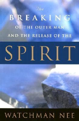 The Breaking of the Outer Man and the Release of the Spirit book cover