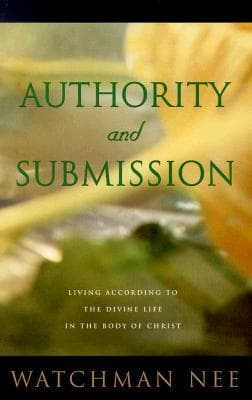 Authority and Submission: Living According to the Divine Life in the Body of Christ book cover