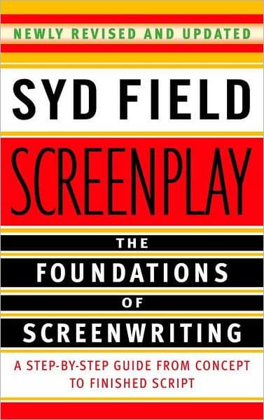 Screenplay: The Foundations of Screenwriting Paperback – November 29, 2005 book cover