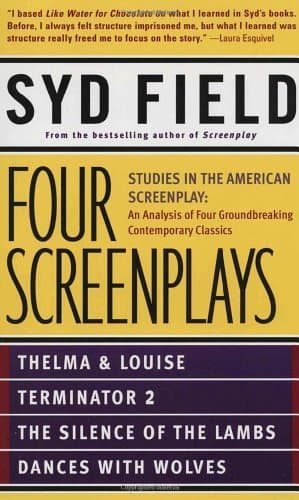 Four Screenplays: Studies in the American Screenplay: Thelma & Louise, Terminator 2, The Silence of the Lambs, and Dances with Wolves book cover