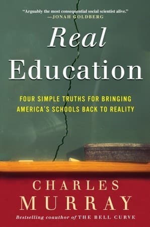 Real Education: Four Simple Truths for Bringing America's Schools Back to Reality book cover