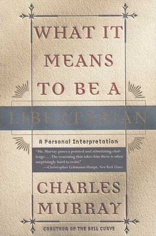 What It Means to Be a Libertarian: A Personal Interpretation book cover