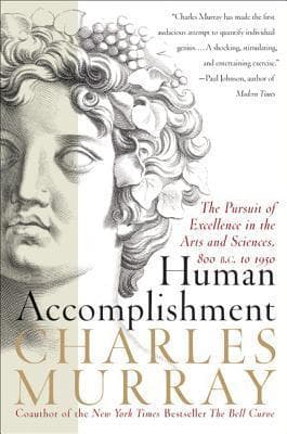 Human Accomplishment: The Pursuit of Excellence in the Arts and Sciences, 800 B.C. to 1950 book cover