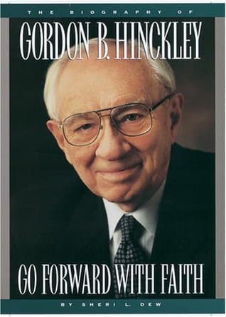 Go Forward With Faith: The Biography of Gordon B. Hinckley book cover