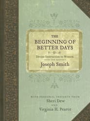 Beginning of Better Days: Divine Instruction to Women from the Prophet Joseph Smith book cover