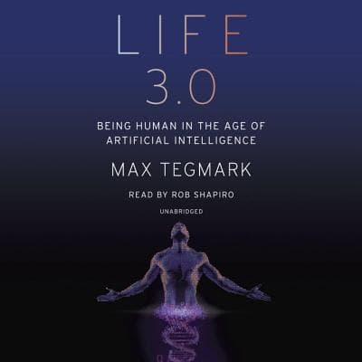 Life 3.0: Being Human in the Age of Artificial Intelligence book cover