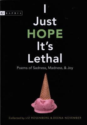 I Just Hope It's Lethal: Poems of Sadness, Madness, and Joy book cover
