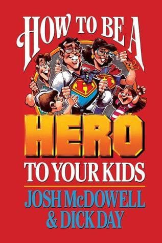 How to be a Hero to Your Kids book cover