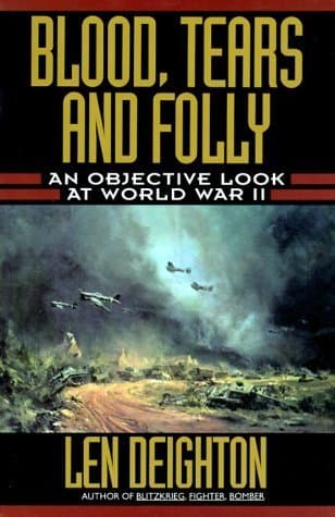 Blood, Tears and Folly: An Objective Look at World War II book cover