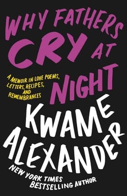 Why Fathers Cry at Night: A Memoir in Love Poems, Letters, Recipes, and Remembrances book cover