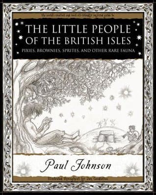 The Little People of the British Isles: Pixies, Brownies, Sprites & Other Rare Fauna book cover