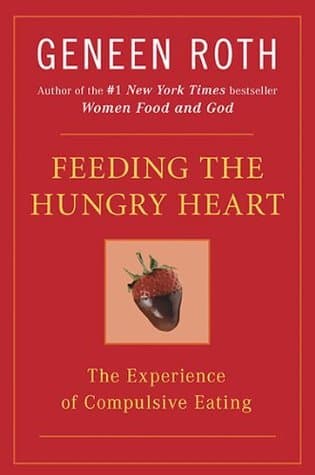 Feeding the Hungry Heart: The Experience of Compulsive Eating book cover