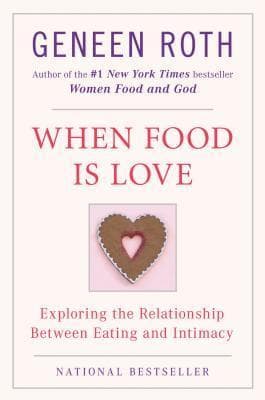 When Food Is Love: Exploring the Relationship Between Eating and Intimacy book cover