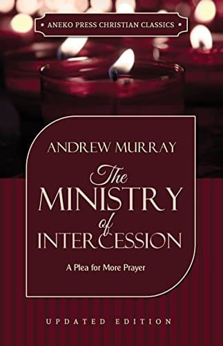 The Ministry of Intercession (Updated and Annotated): A Plea for More Prayer book cover
