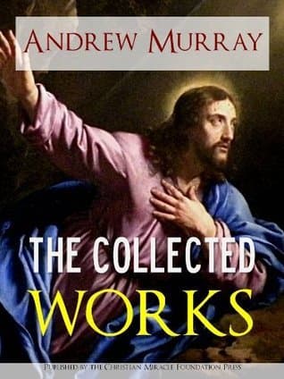 The Collected Works and Sermons of Reverend Andrew Murray book cover