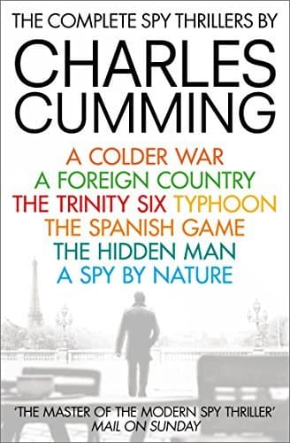 The Complete Spy Thrillers: A Colder War, A Foreign Country, The Trinity Six, Typhoon, The Spanish Game, The Hidden Man and A Spy by Nature book cover