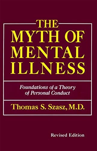 The Myth of Mental Illness: Foundations of a Theory of Personal Conduct book cover