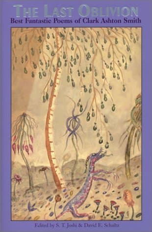 The Last Oblivion: Best Fantastic Poetry of Clark Ashton Smith book cover