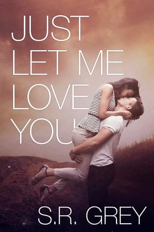 Just Let Me Love You book cover