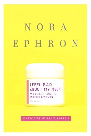 I Feel Bad About My Neck and Other Thoughts on Being a Woman book cover