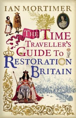 The Time Traveller's Guide to Restoration Britain book cover
