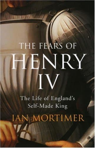 The Fears of Henry IV: The Life of England's Self-Made King book cover