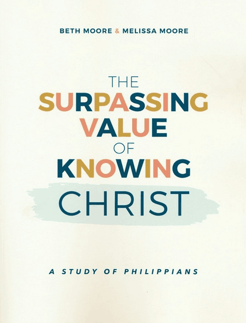 BETH MOORE: The Surpassing Value of Knowing Christ: A Study of Philippians | Paul the Apostle | Resilience in Faith | Trusting God | Bible Study Guide | Pursuit of Jesus | Christian Lessons book cover