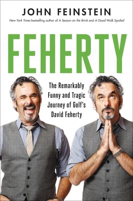 Feherty: The Remarkably Funny and Tragic Journey of Golf's David Feherty book cover