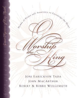 O Worship the King: Hymns of Praise and Assurance to Encourage Your Heart book cover