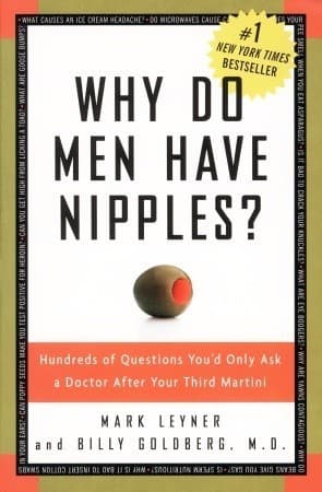 Why Do Men Have Nipples?: Hundreds of Questions You'd Only Ask a Doctor After Your Third Martini book cover