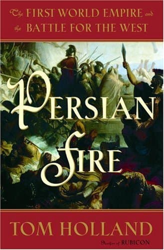 Persian Fire: The First World Empire and the Battle for the West book cover