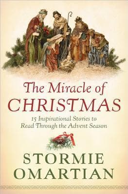 The Miracle of Christmas: 15 Inspirational Stories to Read Through the Advent Season book cover